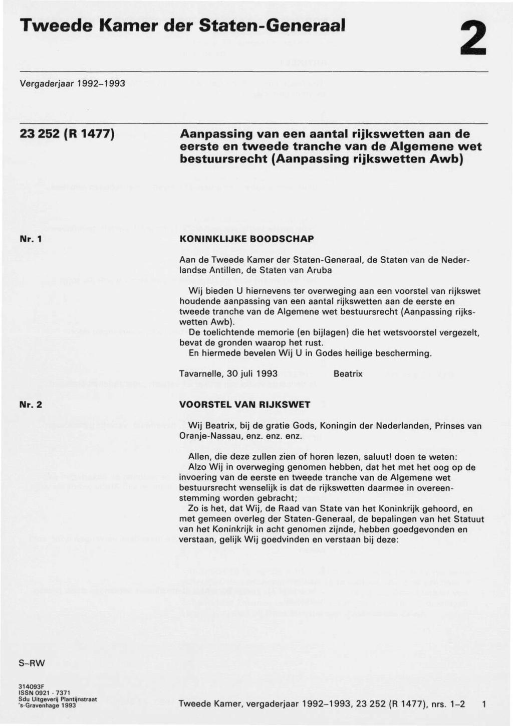 Tweede Kamer der Staten-Generaal 2 Vergaderjaar 1992-1993 23 252 (R 1477) Aanpassing van een aantal rijkswetten aan de eerste en tweede tranche van de Algemene wet bestuursrecht (Aanpassing