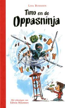 9-12 jaar Makkelijk lezen 2016-14-2760 Boersen, Lisa Timo en de oppasninja Timo en de oppasninja / Lisa Boersen ; met tekeningen van Edwin Rhemrev. - Eerste druk. - Haarlem : Gottmer, 2016.