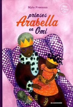 4-6 jaar Prentenboeken 2016-16-4089 Freeman, Mylo Prinses Arabella en Omi Prinses Arabella en Omi / Mylo Freeman. - Wielsbeke : De Eenhoorn, [2016].