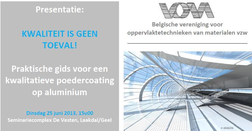 KWALITEITSVOORSCHRIFTEN VOM 27-6-2013 21 VRAGEN DIE LEIDEN TOT EEN CORRECTE OPPERVLAKTEBEHANDELING PARTIJEN: OPDRACHTGEVER- CONSTRUCTEUR/SYSTEEMLEVERANCIER- APPLICATIEBEDRIJF OPDRACHTGEVER -locatie