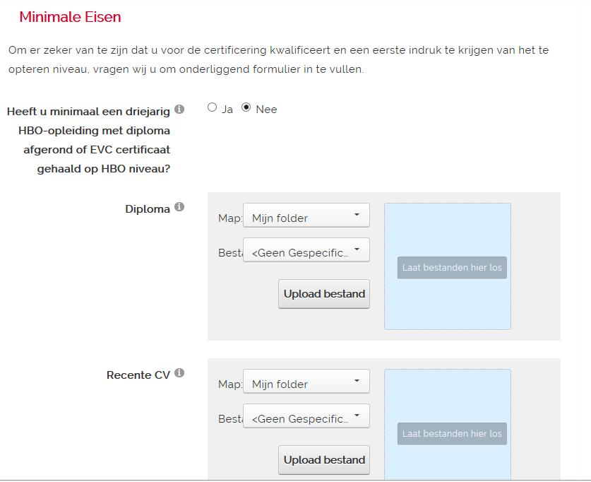 Pagina 3 van 12 Voor de CMI-certificering is het van belang dat u beschikt over minimaal 7 jaar werkervaring, waarvan 3 in het vakgebied en aantoonbaar over het HBO-denk- en werkniveau beschikt. 3. Hier kunt u uw HBO diploma en meest actuele CV uploaden.