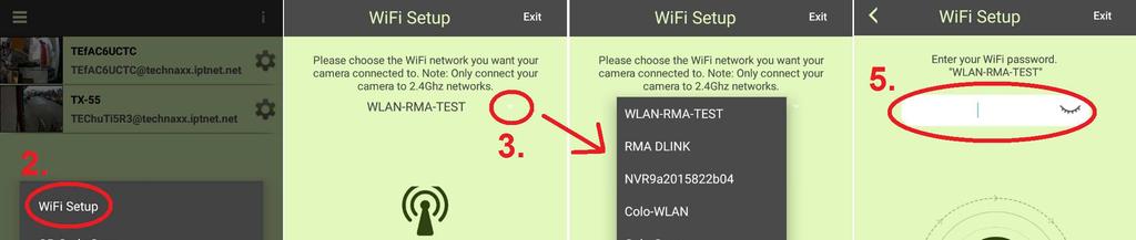 Android configuratiestappen: 1. Druk op het Camera Toevoegen icoon in de APP om een camera toe te voegen. 2. Druk op Wifi Setup (Wifi Instellingen). 3. Kies het wifi-netwerk.