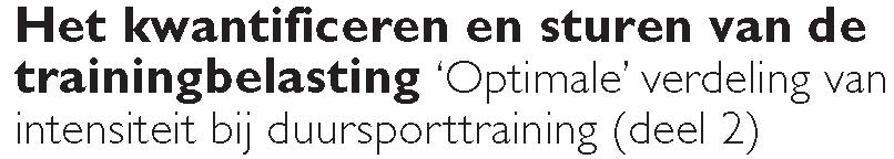 Auteurs Sport % Zone 1 LIT % Zone 2 LDT % Zone 3 HIT Algroy c.s., 2011 Voetbal pre-seizoen / in-seizoen 35 / 37 38 / 24 27 / 38 Billat c.s., 2003 Keniaanse hardlopers man HST / man LST / vrouw 84 / 84 / 88 7 / 14 / 0 9 / 1 / 12 Billat c.