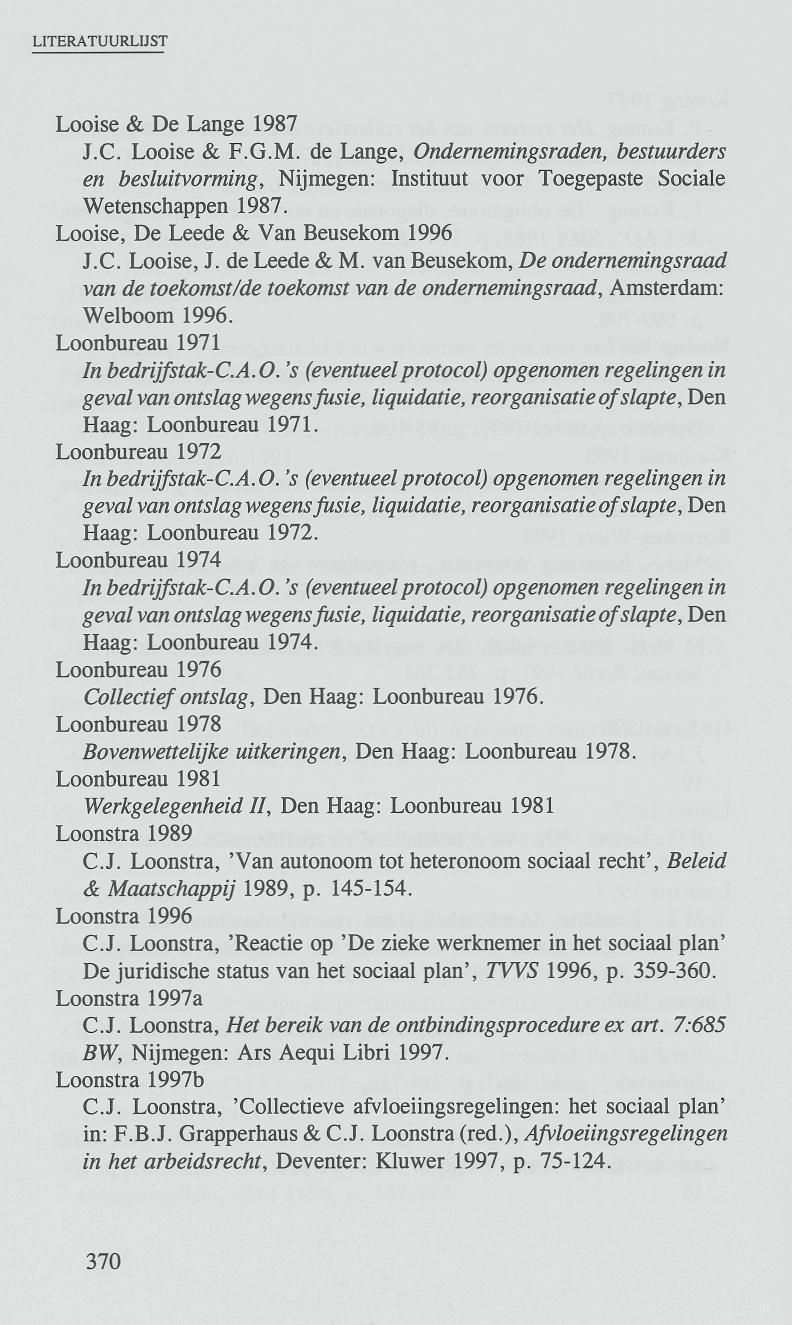 Looise & De Lange 1987 J.C. Looise & F.G.M, de Lange, Ondernemingsraden, bestuurders en besluitvorming, Nijmegen: Instituut voor Toegepaste Sociale Wetenschappen 1987.
