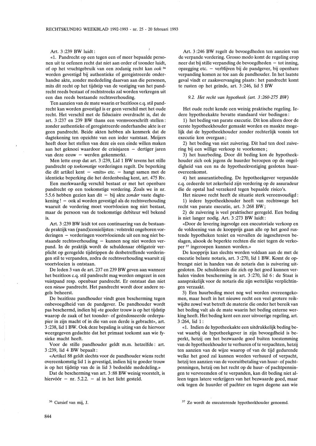 RECHTSKUNDIG WEEKBLAD 1992-1993- nr. 25-20 februari 1993 Art. 3 :239 BW luidt : «1.