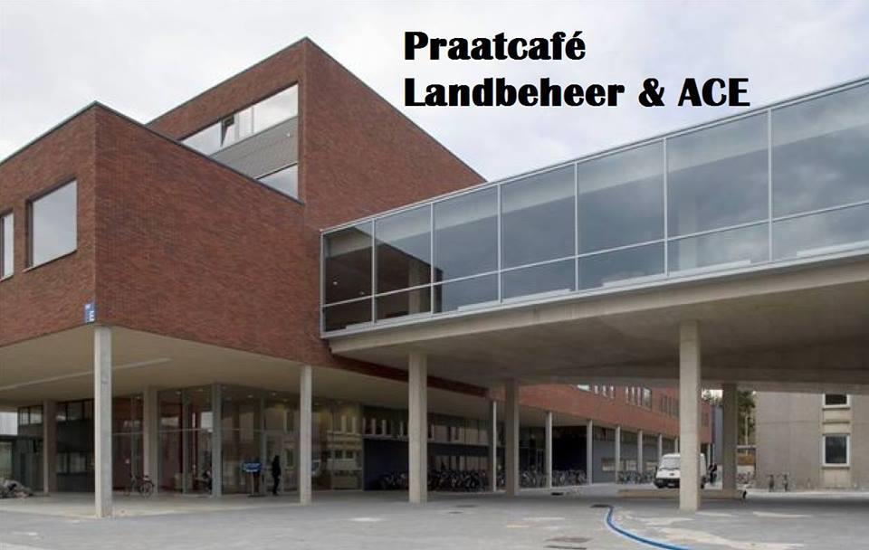 Praatcafé Landbeheer en ACE De professoren van Landbeheer en ACE nodigen jullie graag uit voor het jaarlijkse Praatcafé.