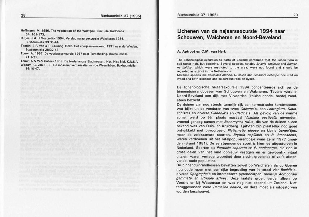 28 Buxbaumiella 37 (995) Buxbaumiella 37 (1995) 29 Hoffmann, M. 1986. The vegetation of the WestgeuJ. Biol. Jb. Dodonaea 54: 161-173. Rutjes, J.&. H.Mosterdijk 1994.
