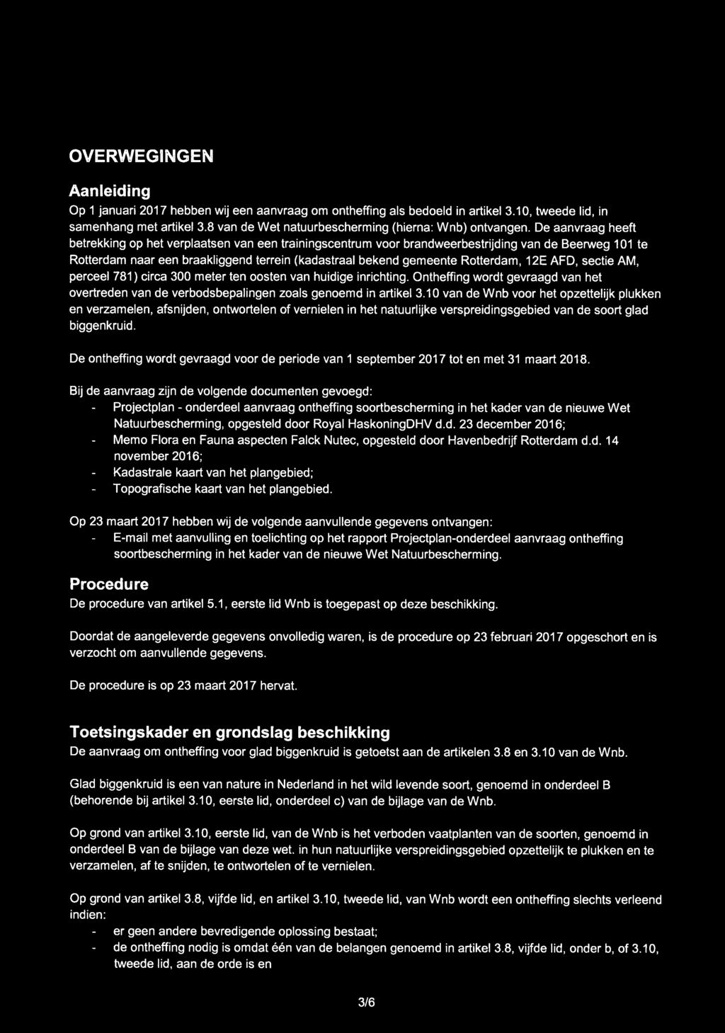 OVERWEGINGEN Aanleiding Op 1 januari 2017 hebben wij een aanvraag om ontheffing als bedoeld in artikel 3.10, tweede lid, in samenhang met artikel 3.