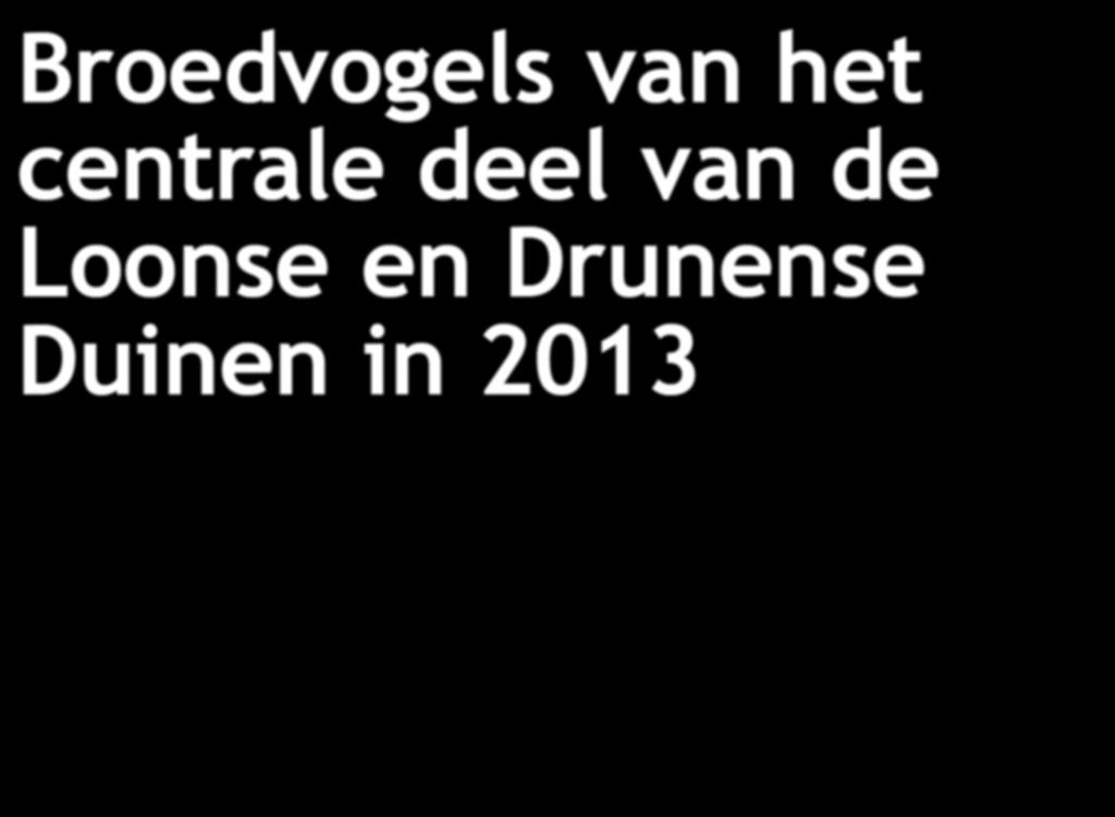 de aanwezige broedvogels. De meeste broedvogels zijn ten opzicht van 2009 toegenomen of stabiel.