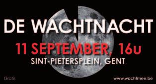 PROTOS in België Millenniumdoelstellingen? de Wachtnacht 15.000 mensen zakten op 11 september 2010 naar Gent af voor de Wachtnacht.