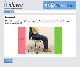 1. Evaluatie My OptiDesk zorgt voor een totale evaluatie van de werkplek: Werkplekopstelling: Staat uw scherm op een goede hoogte? Is uw stoel goed ingesteld?