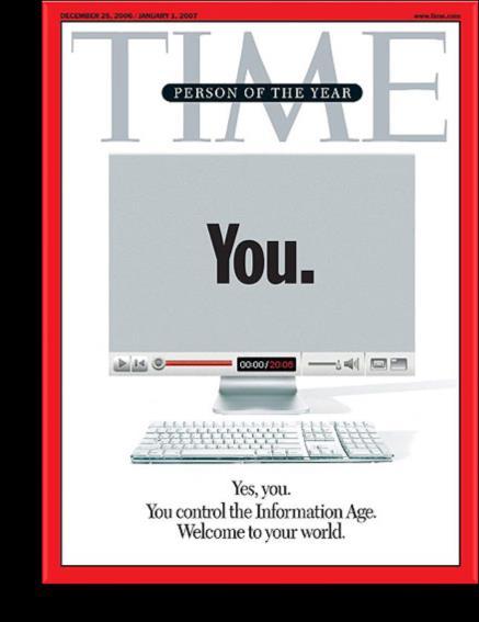 Person of the Year 2006 Internet gave people the opportunity to control the information age.
