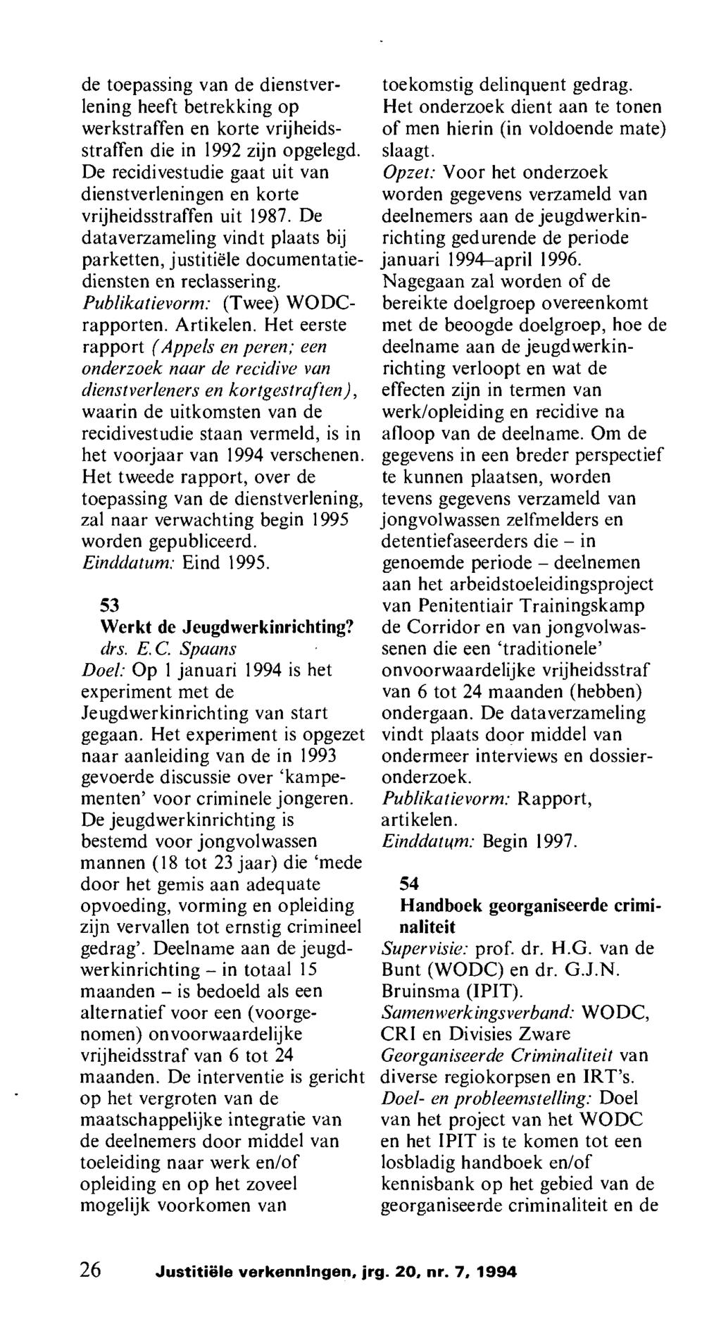 de toepassing van de dienstverlening heeft betrekking op werkstraffen en korte vrijheidsstraffen die in 1992 zijn opgelegd.