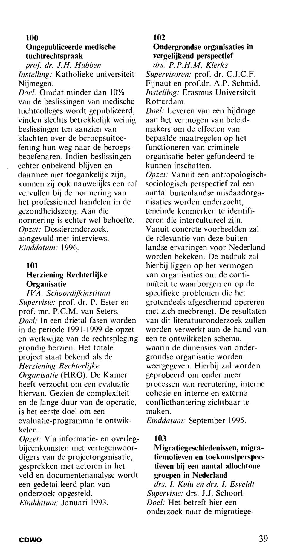 100 Ongepubliceerde medische tuchtrechtspraak prof dr. J. H. Hubben Instelling: Katholieke universiteit Nijmegen.