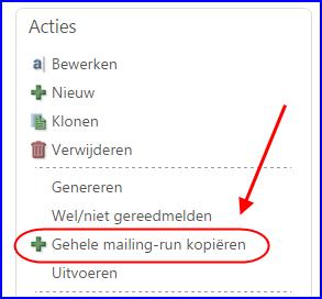 6. Handige extra opties 6.1. Mailing-run kopiëren Wanneer u regelmatig gelijksoortige of dezelfde mailings uitvoert, dan kunt u gebruik maken van het kopiëren van een mailing-run.