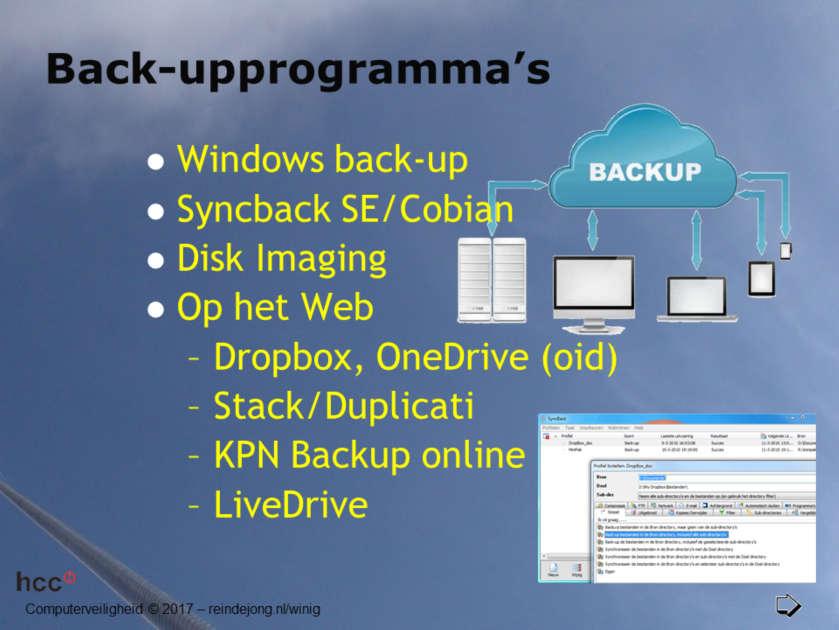 Windows Backup W7 Bestandsgeschiedenis W8 BACK-UP programma s - Cobian - SynBack SE - Picasa BACK-UP Disk Image - Acronis (Gratis WD/Seagate) - Macrium reflect - Partition Saving KPN
