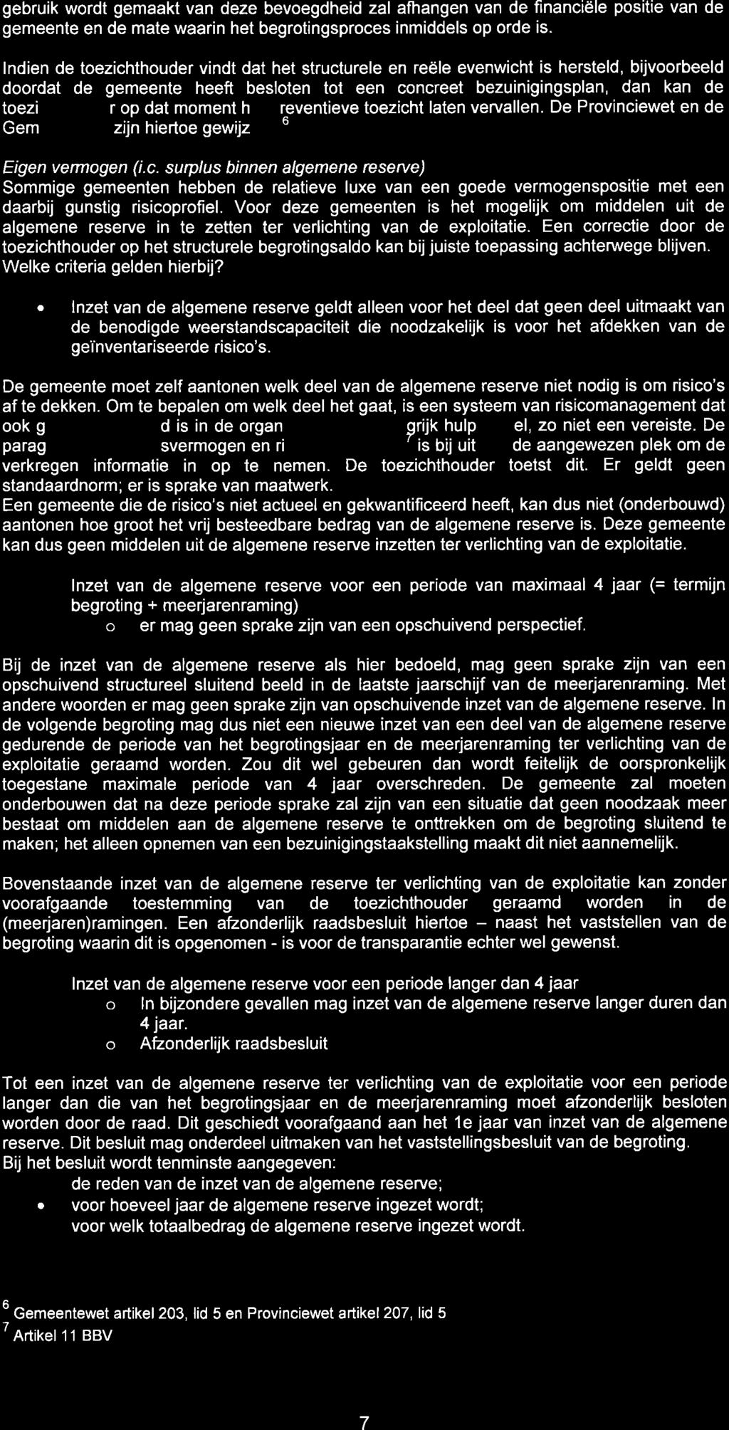 gebruik wordt gemaakt van deze bevoegdheid zal afhangen van de financiële positie van de gemeente en de mate waarin het begrotingsproces inmiddels op orde is.