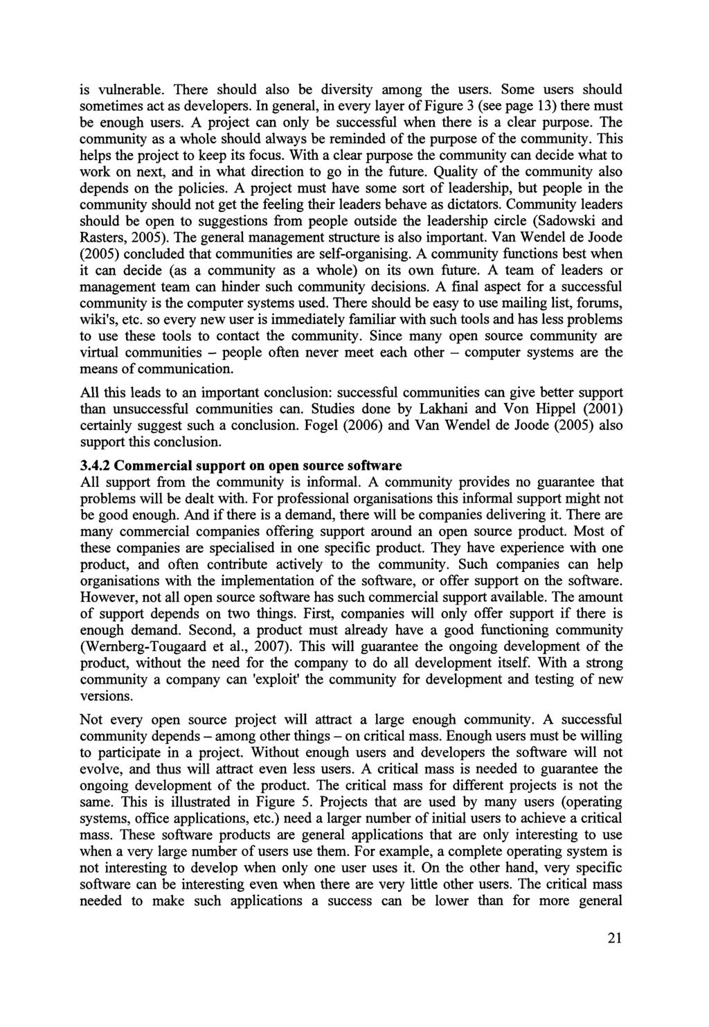 is vulnerable. There should also be diversity among the users. Some users should sometimes act as developers. In general, in every layer of Figure 3 (see page 13) there must be enough users.