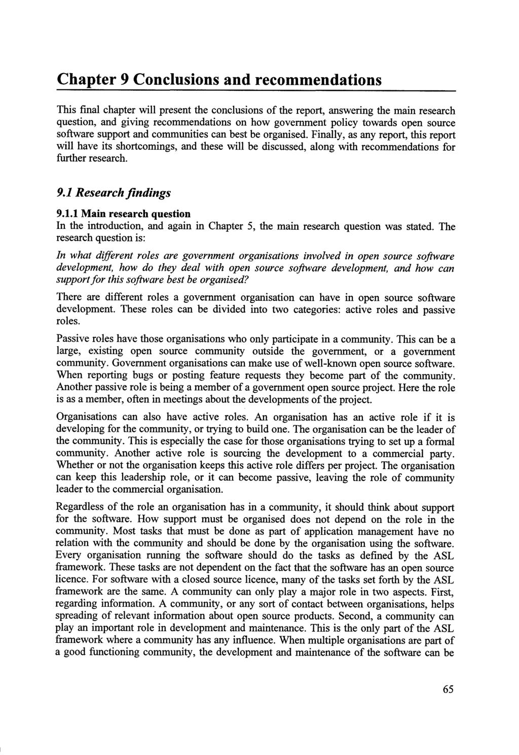 Chapter 9 Conclusions and recommendations This final chapter will present the conclusions of the report, answering the main research question, and giving recommendations on how government policy