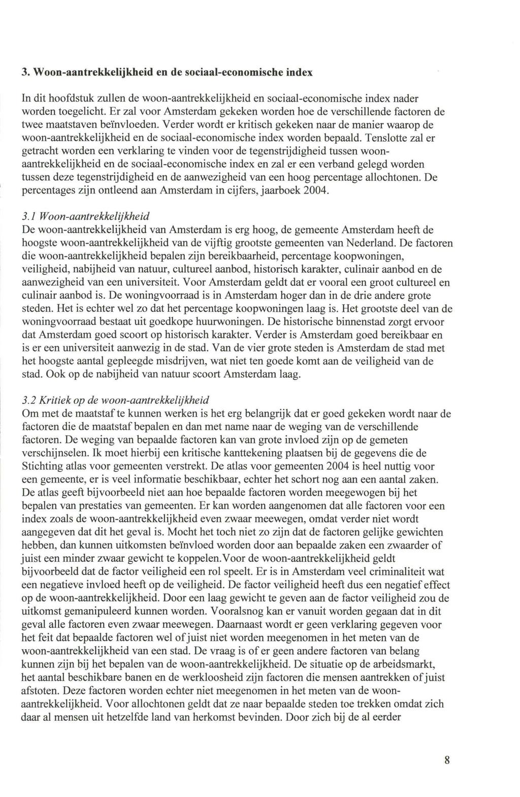 3. Woon-aantrekkelijkheid en de sociaal-economische inde x In dit hoofdstuk zullen de woon-aantrekkelijkheid en sociaal-economische index nader worden toegelicht.