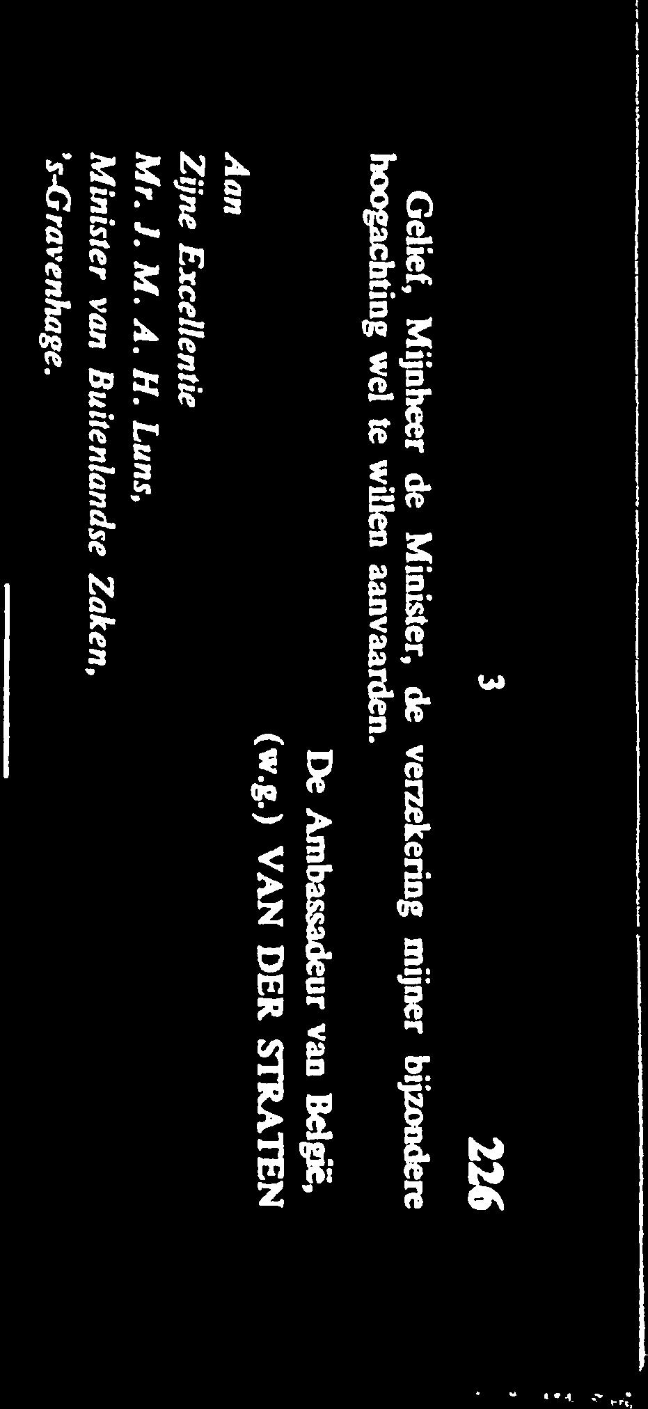 Belgish-Nederlandse grens, ondertekend te s-gra venhage de 13e april 1948 met de aanwijzing: (zoals in nr. 1) Deze regeling treedt in werking met ingang van 1 februari 1957. Gelief, Mijnheer de.