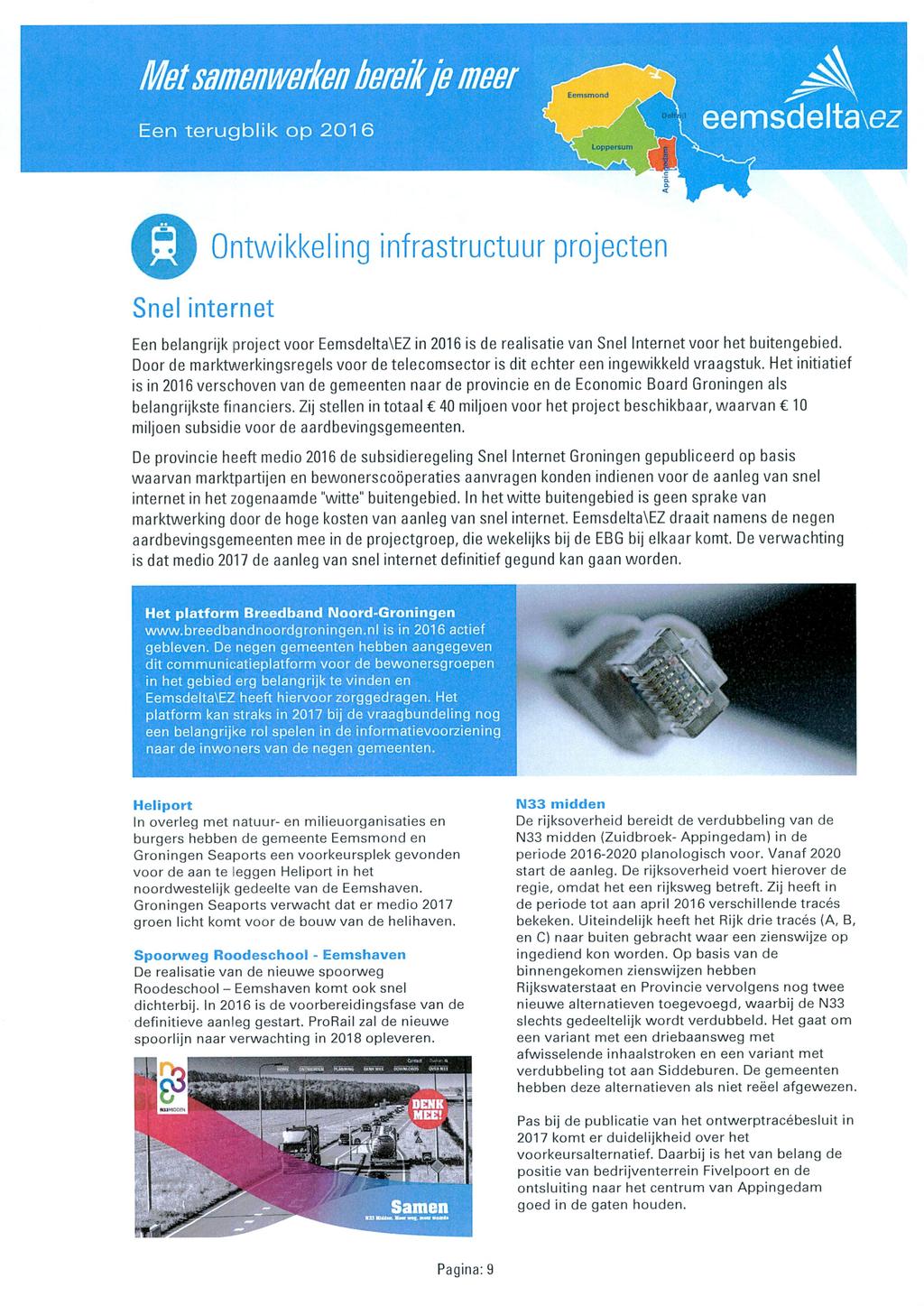 0 Ontwikkeling infrastructuur projecten Snel internet Een belangrijk project voor Eemsdelta\EZ in 2016 is de realisatie van Snel Internet voor het buitengebied.