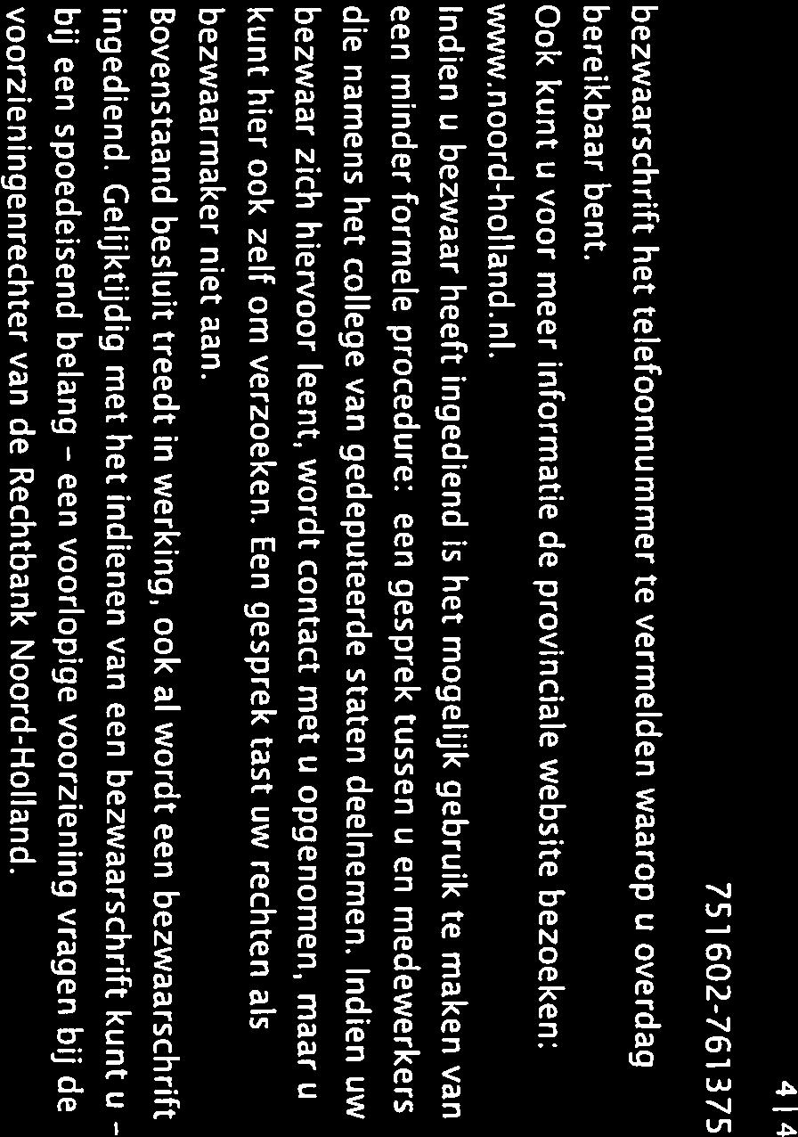 414 751 6O2761 375 bezwaarschrift het telefoonnummer te vermelden waarop u overdag bereikbaar bent. Ook kunt u voor meer informatie de provinciale website bezoeken: www.noord-holland.nl.