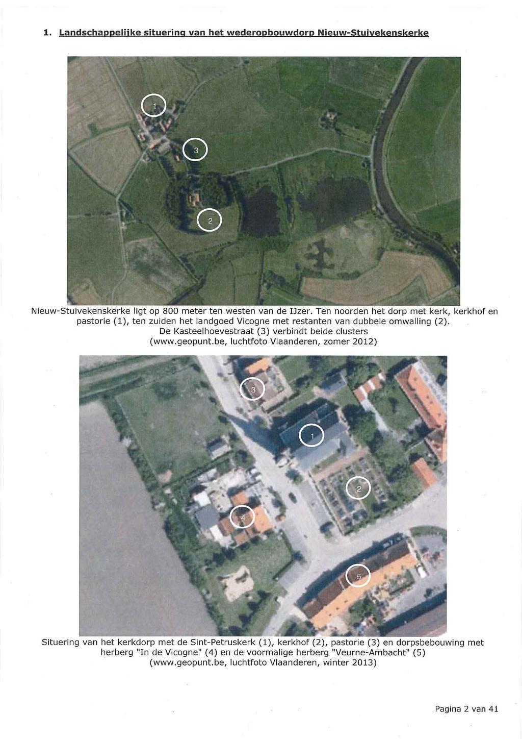 1. Landschaooeliike situering van het wederopbouwdorp Nieuw-Stuivekenskerke Nieuw-Stuivekenskerke ligt op 800 meter ten westen van de IJzer.