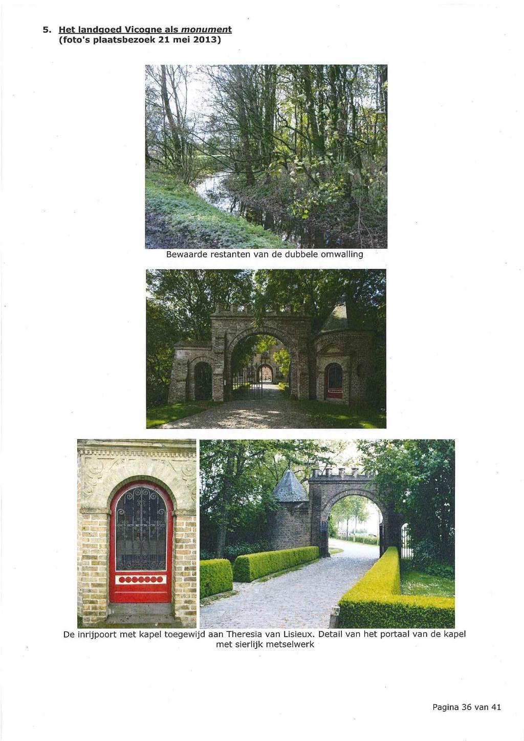 5. Het landgoed Vicogne als monument (foto's plaatsbezoek 21 mei 2013) Bewaarde restanten van de dubbele omwalling r.