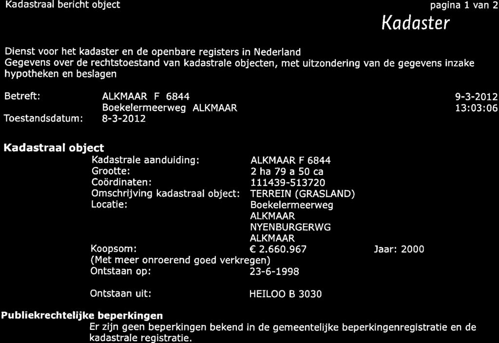 Ka dastraal bericht object pagina 1 van 2 Kadaster Dienst voor het kadaster en de openbare registers in Nederland Gegevens over de rechtstoestand van kadastrale objecten, met uitzondering van de