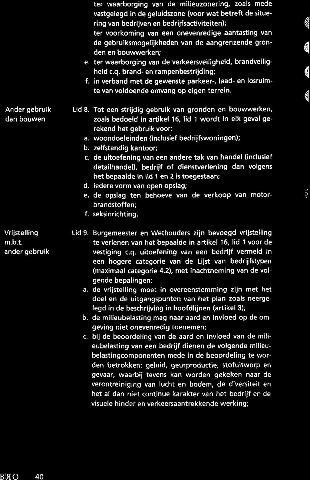 q 4 Ander gebru k dan bouwen ter waarborging van de milieuzonering, zoals mede vastgelegd in de geluidszone (voor wat betreft de situering van bedrijven en bedrijfsactiviteiten); ter voorkoming van