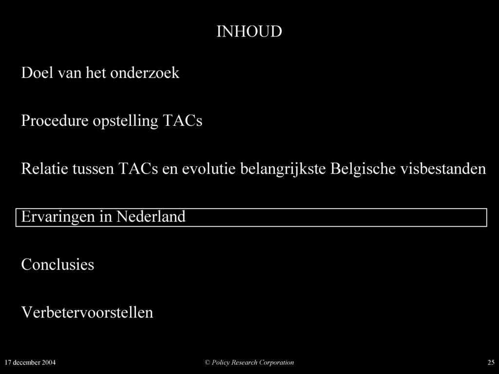 INHOUD Doei van het onderzoek Procedure opstelling TACs Relatie tussen TACs en evolutie belangrijkste Belgische