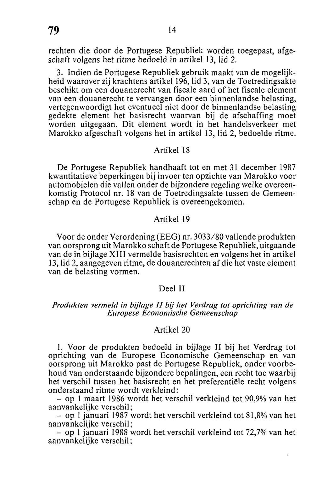 rechten die door de Portugese Republiek worden toegepast, afgeschaft volgens het ritme bedoeld in artikel 13, lid 2. 3.