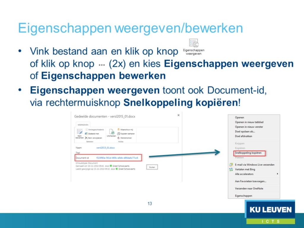 EIGENSCHAPPEN (METADATA) WEERGEVEN DOCUMENT-ID Kopiëren & Plakken: niet: rechtermuisknop op naam en Snelkoppeling kopiëren maar: Klik met