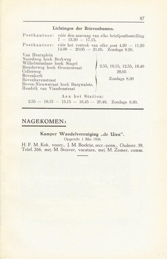 Lichtingen der Brievenbussen. Po s t k ant 0 0 r: vaal' den aan vang van elke briefpostbestelling 7 -- 13.30-17.15. Po s t k ant 0 0 r : voor het vertrek van elke post 4.20 -- 11.20 14.00 ~- 20.05.