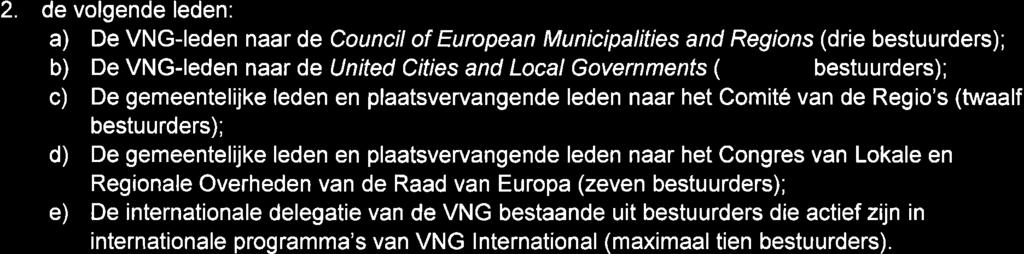 met de vakinhoudelijke werkzaamheden op deze beleidsterreinen in de verschillende beleidscommissies van de Vereniging van Nederlandse Gemeenten (VNG). 2.