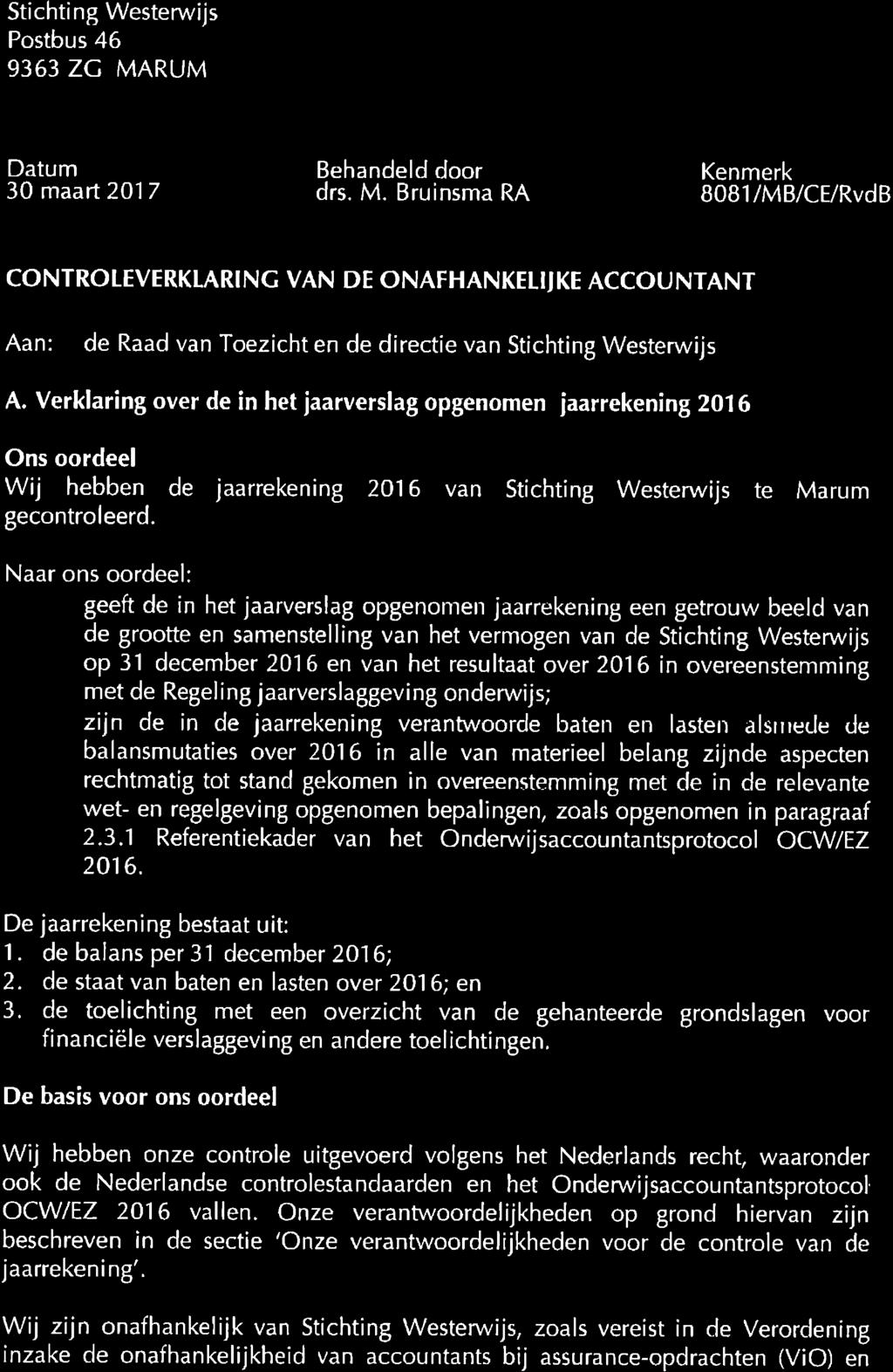 Stichting Westerwijs Postbus 46 9363 ZÇ MARUM Datum 30 maart 2017 Beh drs. andeld door M.