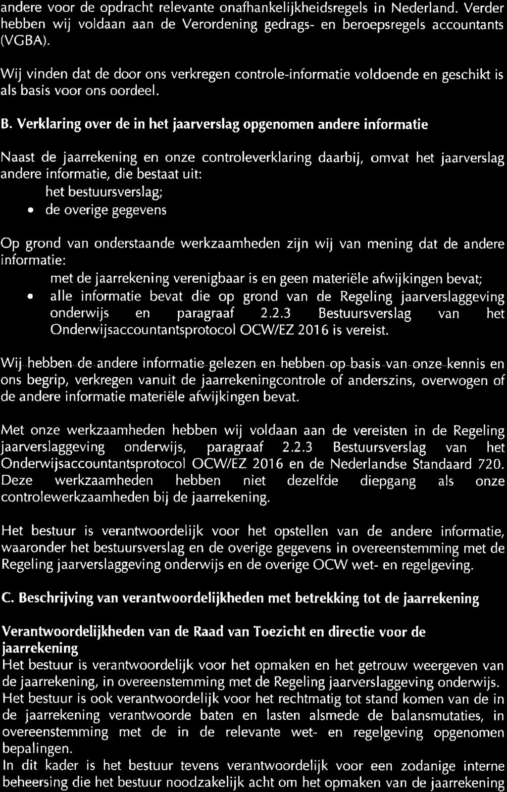 andere voor de opdracht relevante onafhankelijkheidsregels in Nederland. Verder hebben wij voldaan aan de Verordening gedrags- en beroepsregels accountants (VCBA).