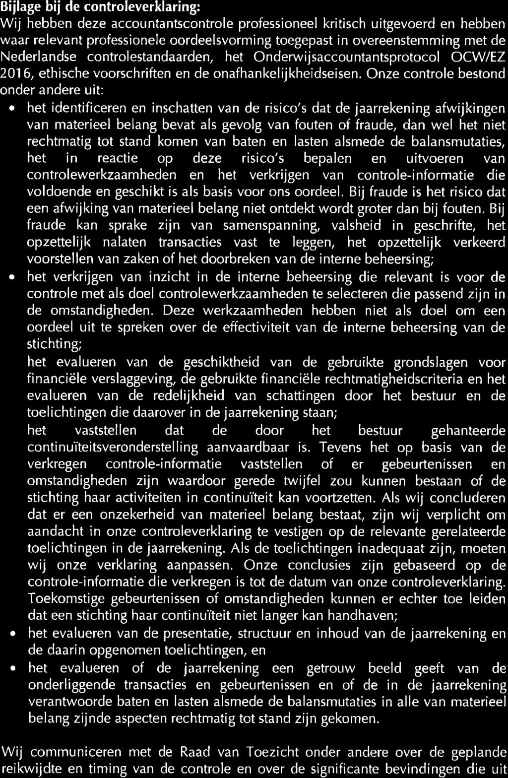 Bijlage bij de controleverklaring: Wij hebben deze accountantscontrole professioneel kritisch uitgevoerd en hebben waar relevant professionele oordeelsvorming toegepast in overeenstemming met de