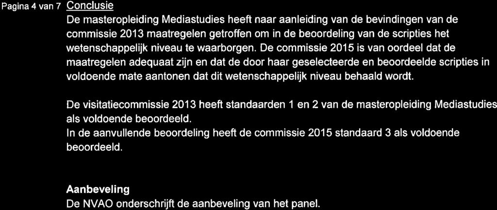 Pagina4vanT Conclusie De masteropleiding Mediastudies heeft naar aanleiding van de bevindingen van de commissie 2013 maatregelen getroffen om in de beoordeling van de scripties het wetenschappelijk