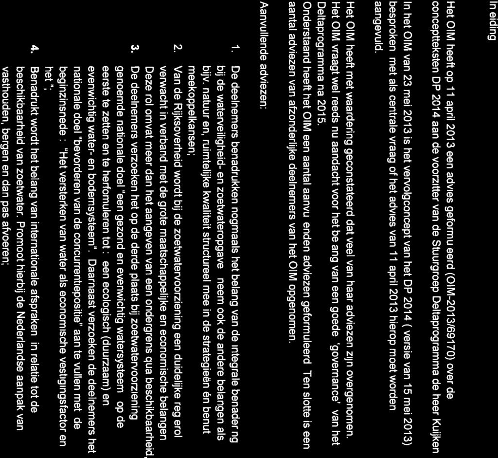0ir. Overleg infrastructuur en milieu Rapport Onderwerp DP 2014 Aanvullend Advies op OlM 2013/69170 Datum behandeling OIM 23mei2013 Kenmerk OIM-2013/1 05888 Inleiding Het OIM heeft op 11 april 2013