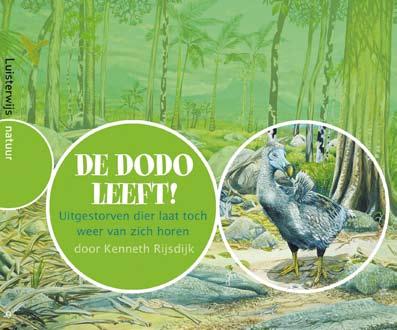 Genre: Luisterwijs Natuur Serie-nummer 9 ISBN: 978-90-8993-013-2 NUR 077 Verwacht: februari 2009 De Dodo leeft! Uitgestorven dier laat toch weer van zich horen Door dr.