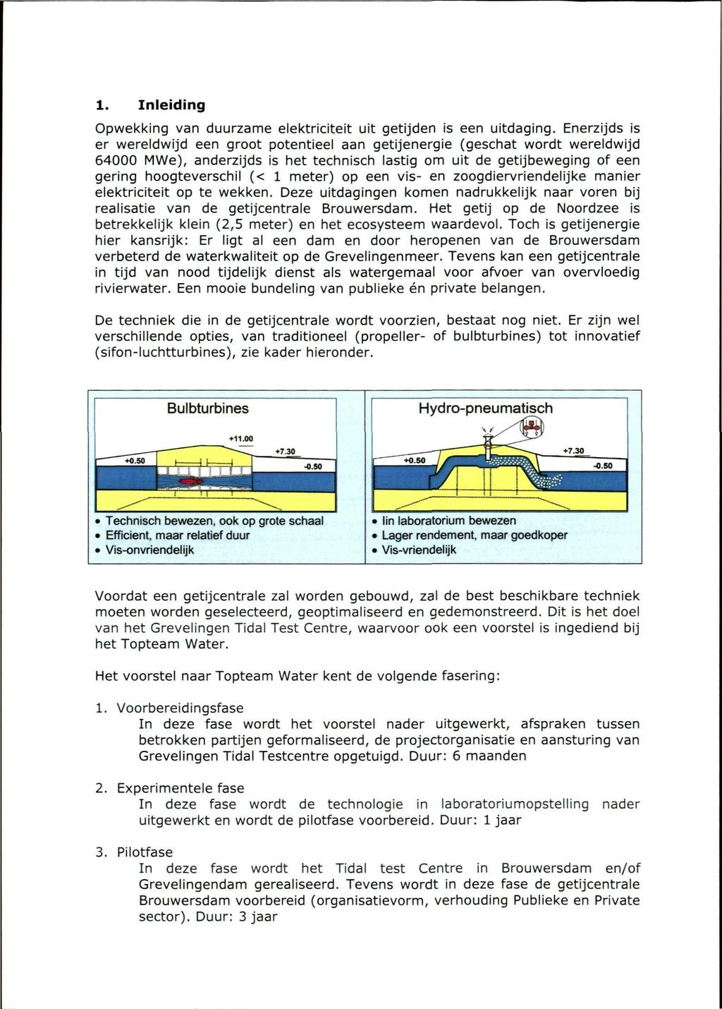 1. Inleiding Opwekking van duurzame elektriciteit uit getijden is een uitdaging.