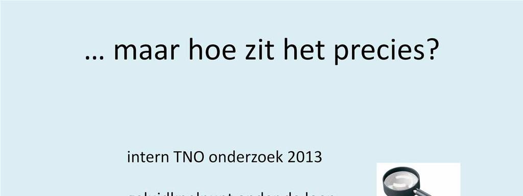 TNO heeftdaaromin 2013 zichzelfalsdoelgesteldom een geluidknelpunt