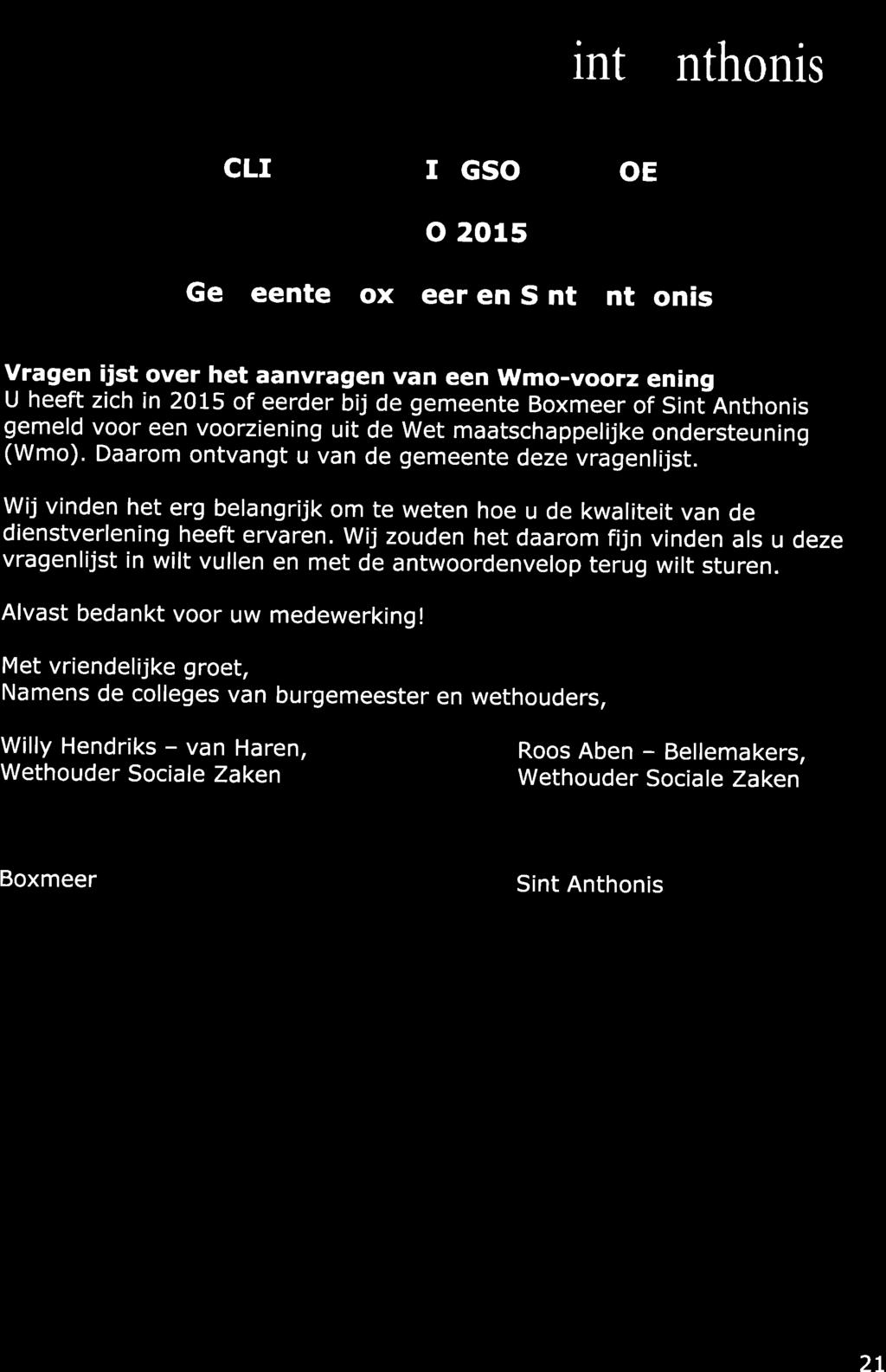 Bðk?ñädf *) tt SintAnthonis CLIE NTE RVARINGSO N DE RZOEK wmo 2015 Gemeente Boxmeer en Sint Anthonis vragenlijst over het aanvragen van een wmo-voorziening U heeft zich in 2015 of eerder bij de