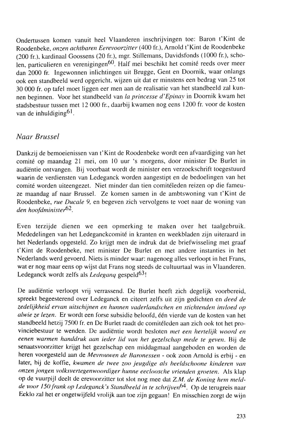 Ondertussen komen vanuit heel Vlaanderen inschrijvingen toe: Baron t' Kint de Roodenbeke, onzen ach/baren Eerevoorzitter (400 fr.), Arnold t' Kint de Roodenbeke (200 fr.), kardinaal Goossens (20 fr.