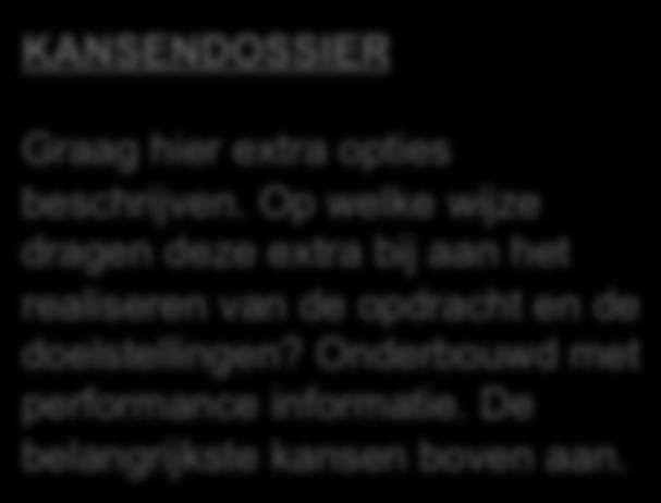 KANSENDOSSIER In het kansendossier dienen de kansen te worden geïdentificeerd (toegevoegde waarde opties).