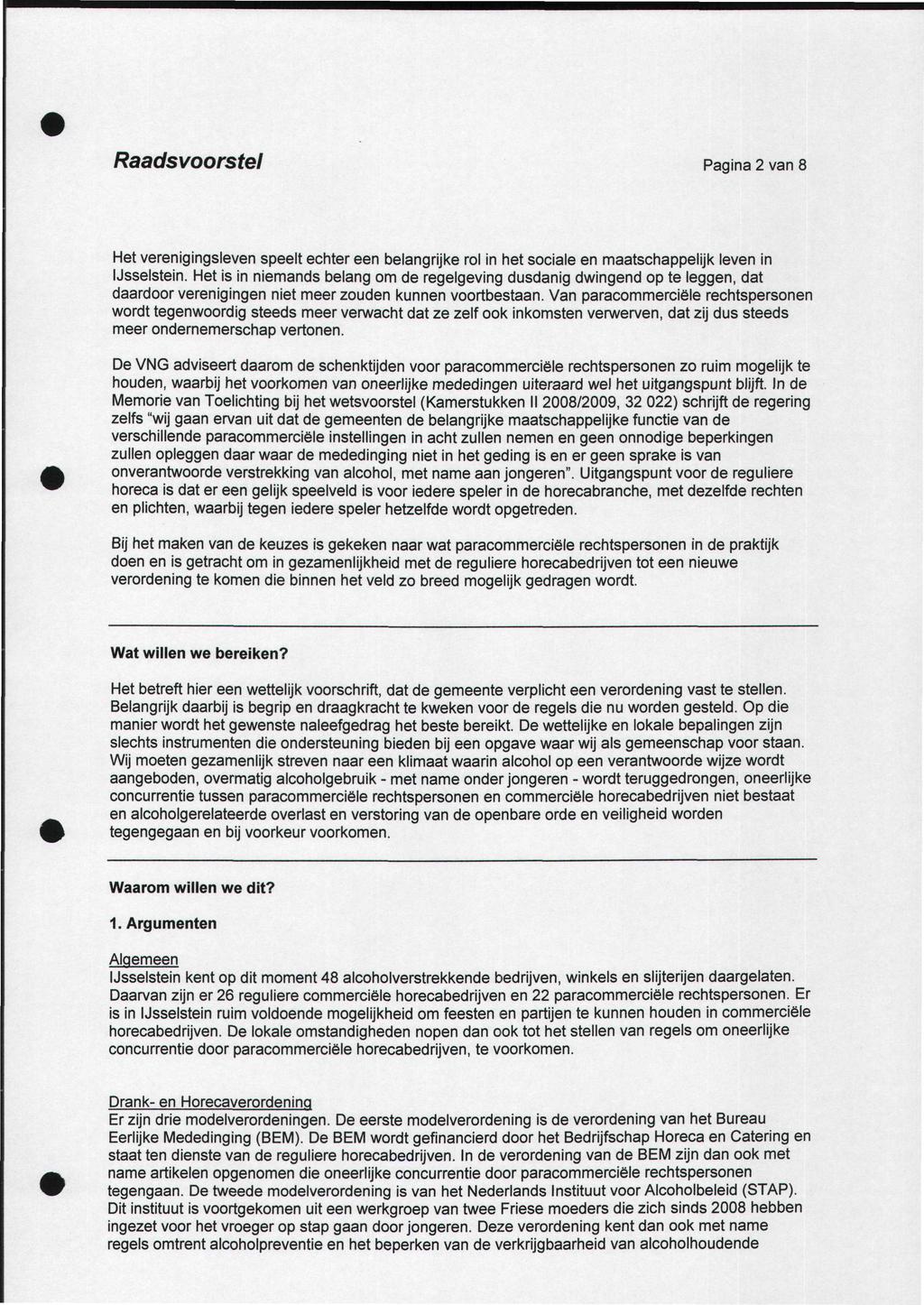 Raadsvoorstel Pagina 2 van 8 Het verenigingsleven speelt echter een belangrijke rol in het sociale en maatschappelijk leven in IJsselstein.