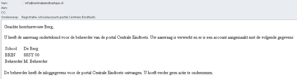 In oktober krijgt de beheerder portal Centrale Eindtoets een e-mail (op het opgegeven adres) met een inlognaam en een wachtwoord. Afbeelding 2.9, Bevestigingsmail toewijzing account.