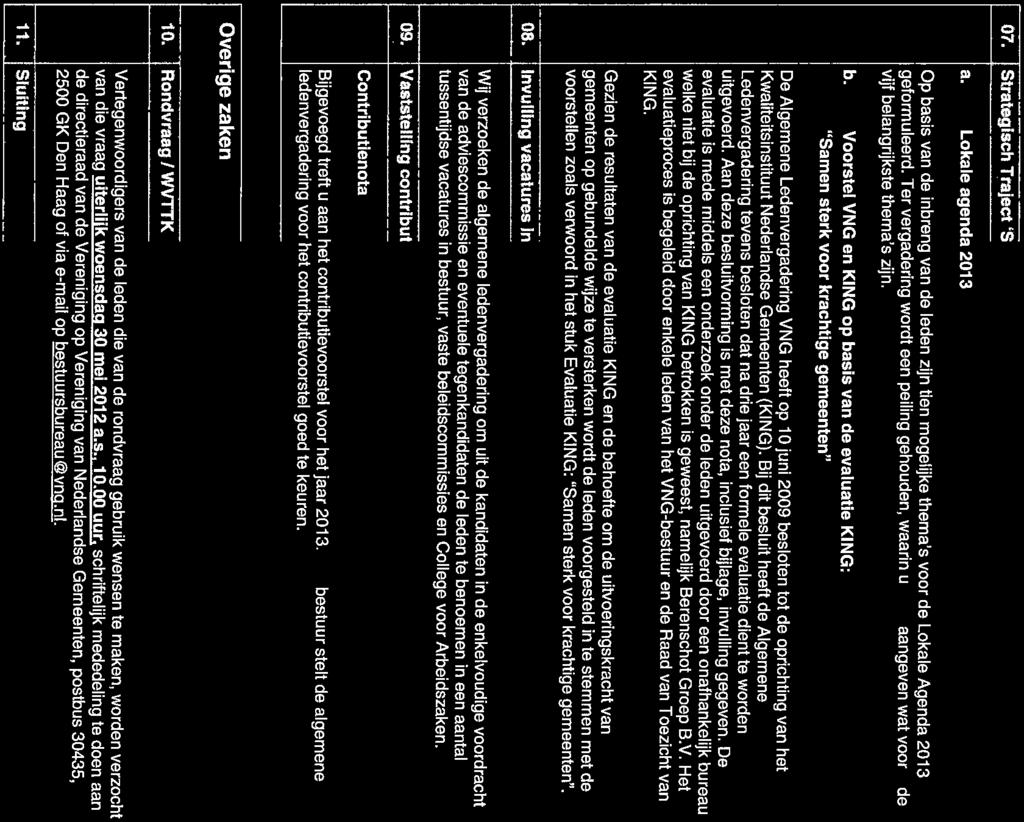 -- 07. [ 0- Strabgiach ~njact 'Sterke VNG, -- a. Lokale agenda 201 3 Op basis van de inbreng van de leden zijn tien mogelijke thema's voor de Lokale Agenda 201 3 geformuleerd.